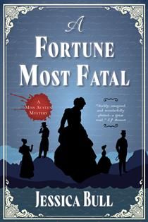 A Fortune Most Fatal (A Miss Austen Mystery #2) by Jessica Bull
