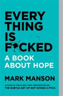 Everything Is F*cked by Mark Manson