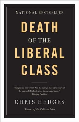 Death of the Liberal Class by Chris Hedges