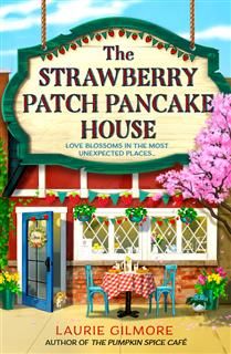 The Strawberry Patch Pancake House (Dream Harbor #4) by Laurie Gilmore