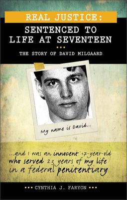 Real Justice: Sentenced to Life at Seventeen - The story of David Milgaard by Cynthia J. Faryon-Bouthillier