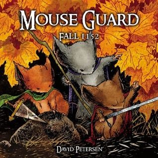 Mouse Guard: Fall 1152 (Mouse Guard #1) by David Petersen