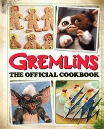 Gremlins: The Official Cookbook by Jenn Fujikawa, Erik Burnham
