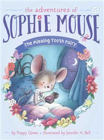 The Missing Tooth Fairy (The Adventures of Sophie Mouse #15) by Poppy Green, Jennifer A. Bell