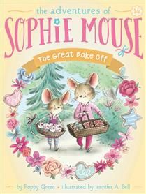 The Great Bake Off (The Adventures of Sophie Mouse #14) by Poppy Green, Jennifer A. Bell