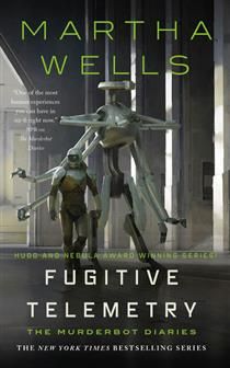 Fugitive Telemetry (Murderbot Diaries #6) by Martha Wells
