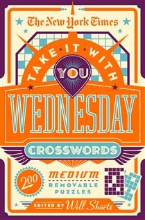 The New York Times Take It With You Wednesday Crosswords: 200 Medium Removable Puzzles