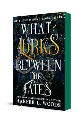 What Lurks Between the Fates (Of Flesh &amp; Bone #3) by Harper L. Woods