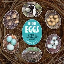 Bird Eggs: A Young Naturalist&#39;s Guide by Mark Peck