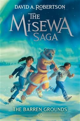 The Barren Grounds (The Misewa Saga, #1) by David A. Robertson