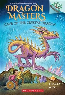 Cave of the Crystal Dragon: A Branches Book (Dragon Masters #26) by Tracey West, Graham Howells