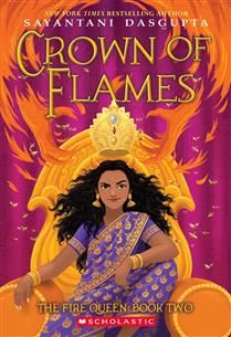 Crown of Flames (The Fire Queen #2) by Sayantani DasGupta
