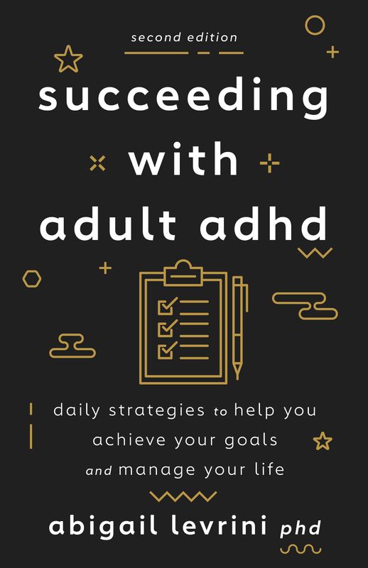 Succeeding With Adult ADHD: Daily Strategies to Help You Achieve Your Goals and Manage Your Life by Abigail Levrini