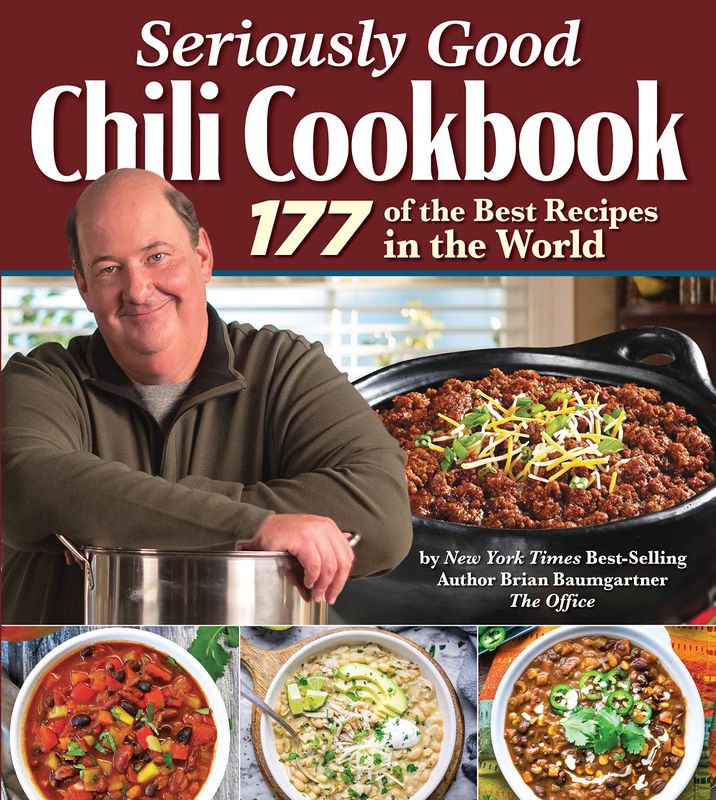 Seriously Good Chili Cookbook: 177 of the Best Recipes in the World by Brian Baumgartner