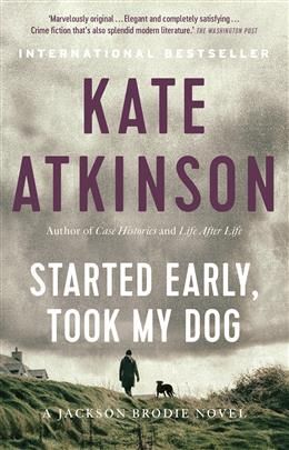 Started Early, Took My Dog (Jackson Brodie #4) by Kate Atkinson