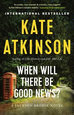 When Will There Be Good News (Jackson Brodie #3) by Kate Atkinson