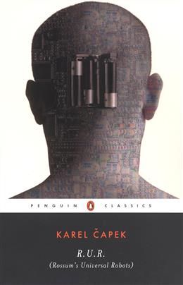 R.U.R. (Rossum&#39;s Universal Robots) by Karel Capek