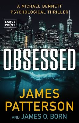 Obsessed (Michael Bennett #15) (LARGE PRINT) by James Patterson, James O. Born