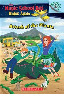 Attack of the Plants -- A Branches Book (The Magic School Bus Rides Again #5) by Judy Katschke, Artful Doodlers Ltd.