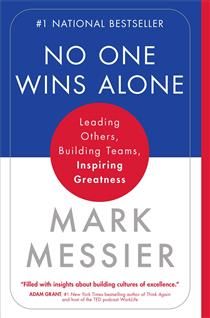 No One Wins Alone: Leading Others, Building Teams, Inspiring Greatness by Mark Messier, Jimmy Roberts