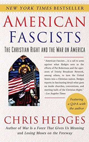American Fascists: The Christian Right and the War on America by Chris Hedges