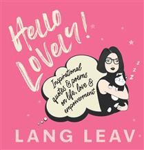 Hello Lovely!: Inspirational Quotes &amp; Poems on Life, Love &amp; Empowerment by Lang Leav