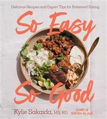 So Easy So Good: Delicious Recipes and Expert Tips for Balanced Eating by Kylie Sakaida