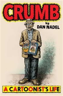 Crumb: A Cartoonist&#39;s Life by Dan Nadel