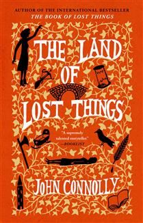 The Land of Lost Things (The Book of Lost Things #2) by John Connolly
