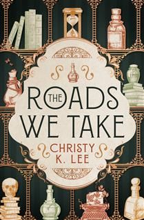 The Roads We Take by Christy K. Lee