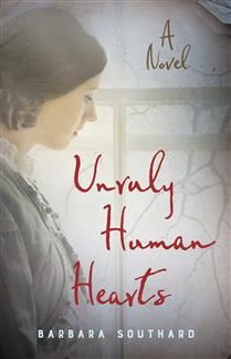 Unruly Human Hearts by Barbara Southard