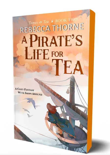 A Pirate&#39;s Life for Tea (Tomes &amp; Tea #2) by Rebecca Thorne