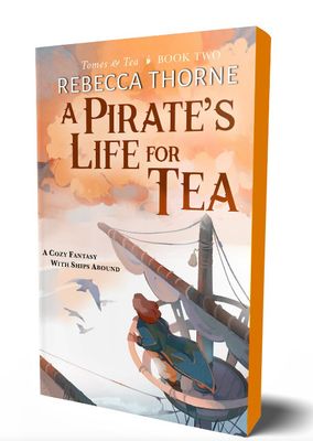 A Pirate&#39;s Life for Tea (Tomes &amp; Tea #2) by Rebecca Thorne