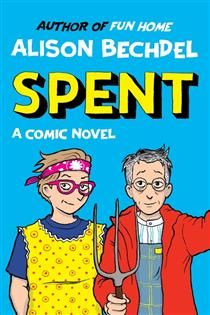 Spent: A Comic Novel by Alison Bechdel