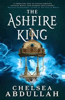 The Ashfire King (The Sandsea Trilogy #2) by Chelsea Abdullah