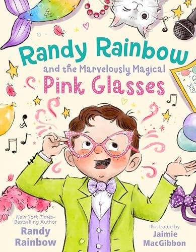 Randy Rainbow and the Marvelously Magical Pink Glasses by Randy Rainbow, Jaimie MacGibbon