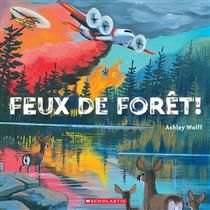Feux de forêt! De Ashley Wolff
