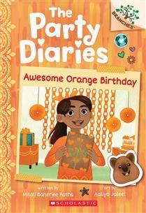 Awesome Orange Birthday: A Branches Book (The Party Diaries #1) by Mitali Banerjee Ruths, Aaliya Jaleel