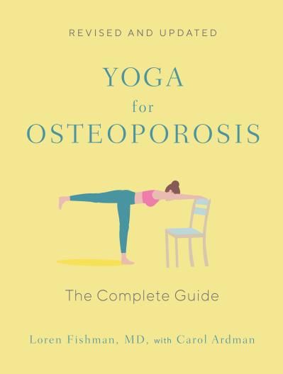 Yoga for Osteoporosis: The Complete Guide by Loren Fishman, Carol Ardman