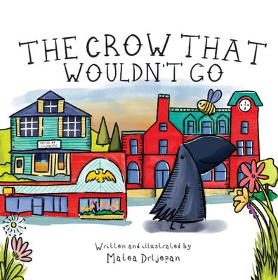 The Crow That Wouldn't Go by Matea Drljepan