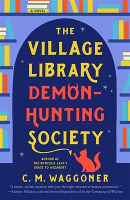 The Village Library Demon-Hunting Society by C. M. Waggoner