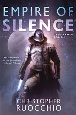 Empire of Silence (The Sun Eater #1) by Christopher Ruocchio