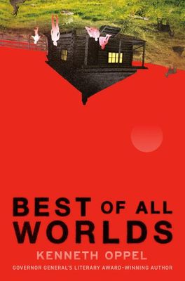 Best of All Worlds by Kenneth Oppel