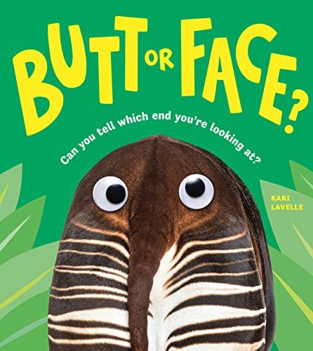 Butt or Face?: A Hilarious Animal Guessing Game Book for Kids (Butt or Face? #1) by Kari Lavelle