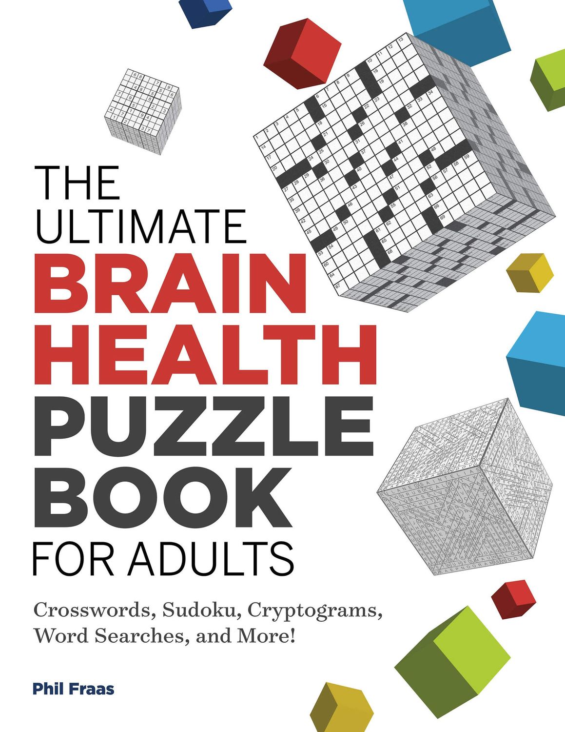 The Ultimate Brain Health Puzzle Book for Adults: Crosswords, Sudoku, Cryptograms, Word Searches, and More! by Phil Fraas