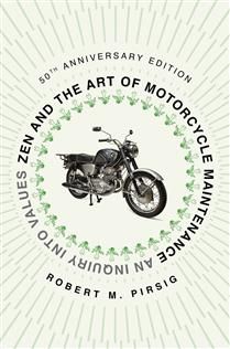 Zen and the Art of Motorcycle Maintenance: An Inquiry Into Values by Robert M. Pirsig