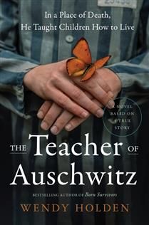 The Teacher of Auschwitz by Wendy Holden