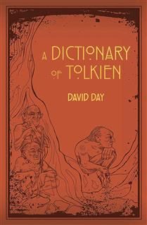 A Dictionary of Tolkien, 1st Ed. (Tolkien Illustrated Guides #1) by David Day