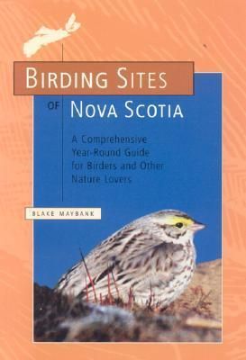 Birding Sites of Nova Scotia by Blake Maybank