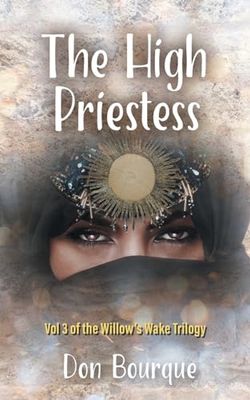 The High Priestess (Willow's Wake #3) by Don Bourque